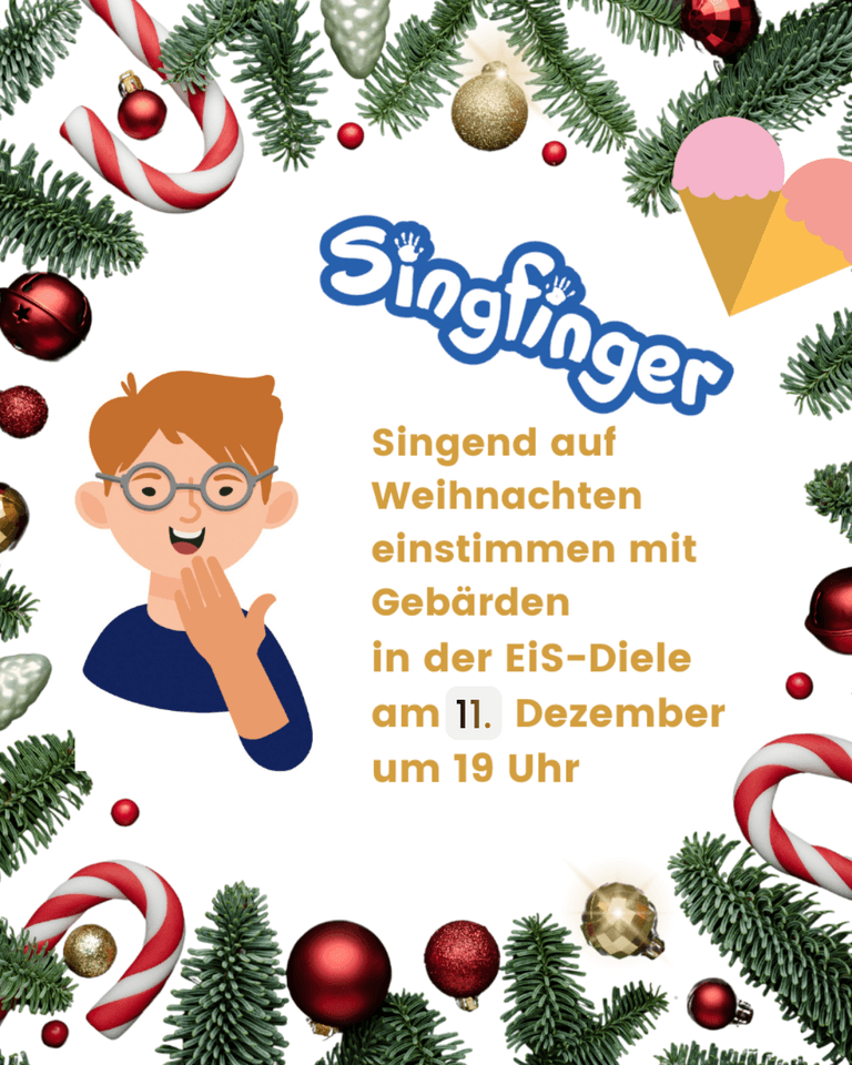 Bunter Kranz aus Tannenzweigen, roten Kugeln und rot-weißen Zuckerstanden. Ein Junge mit roten Haaren und Brille gebärdet "danke" daneben das blaue Logo von Singfinger und das Herz-Logo der EiS-App. Schrift: Singend auf Weihnachten einstimmen mit Gebärden in der EiS-Diele am 11. Dezember 2025 um 19 Uhr