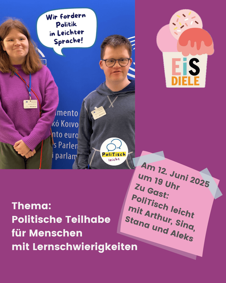 Zwei junge Menschen stehen vor einem blauen Hintergrund mit der Sprechblase „Wir fordern Politik in Leichter Sprache!“. Daneben die Ankündigung der nächsten EiS-Diele zum Thema politische Teilhabe am 12. Juni mit dem Projekt „PoliTisch leicht“.