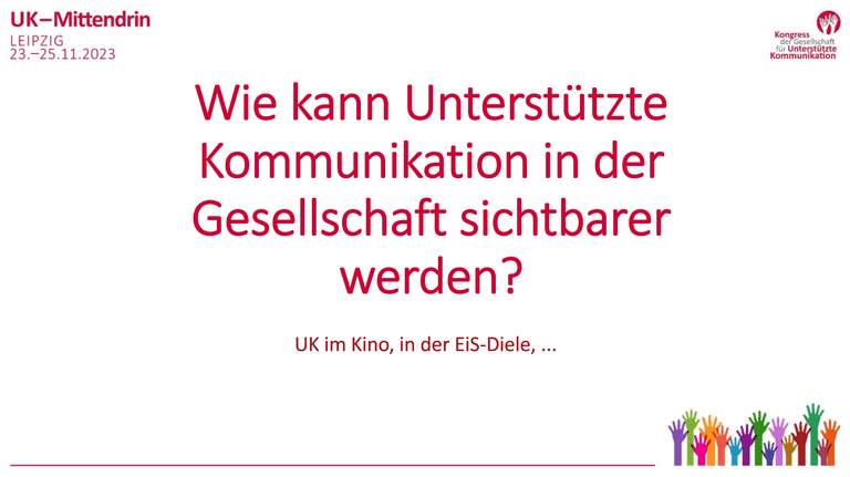 Titelfolie Workshop beim UK Kongress 23.-25.11.2023 in Leipzig: "Wie kann UK in der Gesellschaft sichbarer werden?" Schmuckbilder: Kongress-Logo